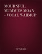 Mournful Mummies Moan - Vocal Warmup Unison choral sheet music cover